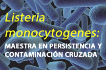 Listeria monocytogenes: maestra en persistencia y contaminación cruzada